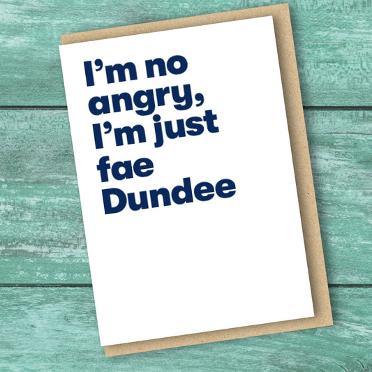 I'M NO ANGRY, I'M JUST FAE DUNDEE CARD