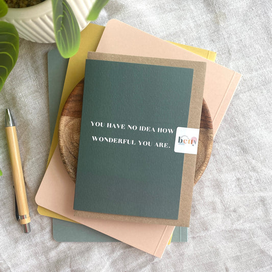 YOU HAVE NO IDEA HOW WONDERFUL YOU ARE CARD