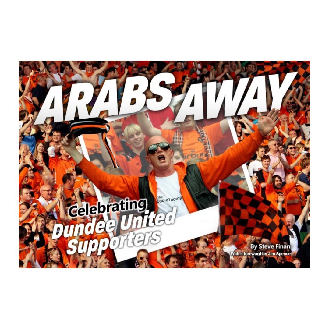 Arabs Away Paperback photo book celebrating Dundee United supporters with archival images and fan culture.
