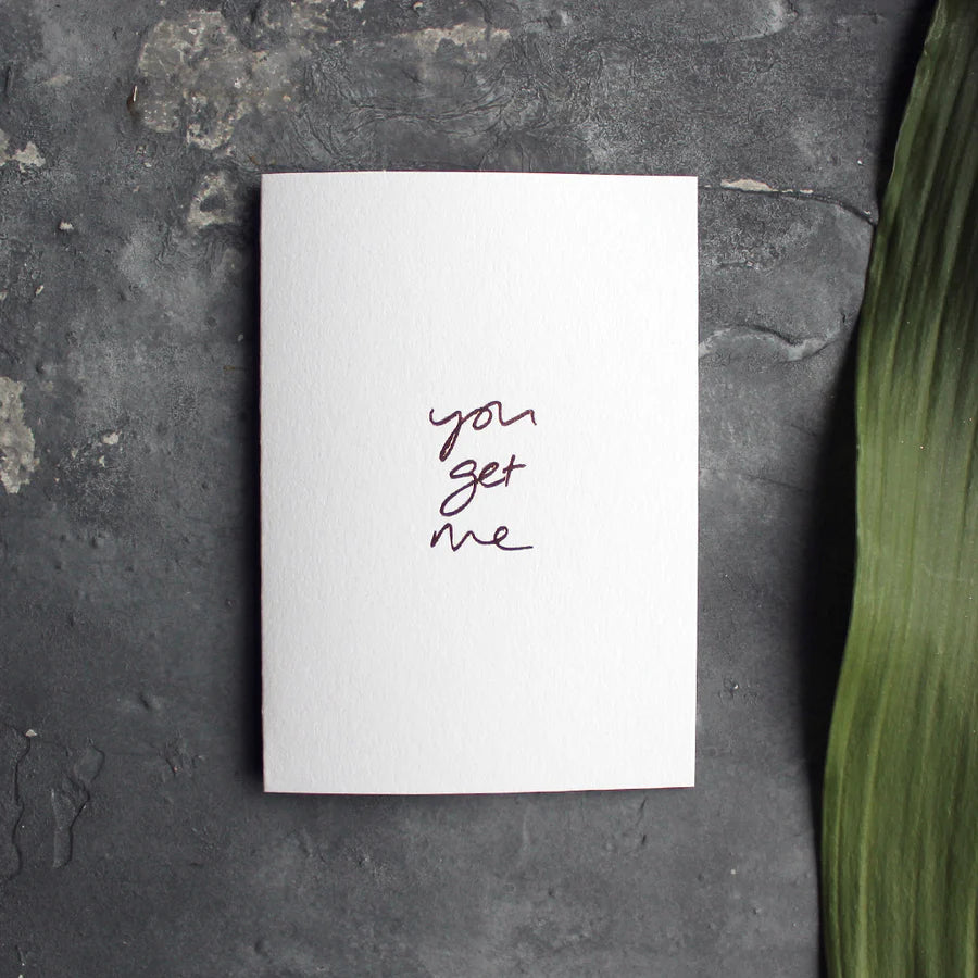 YOU GET ME CARD