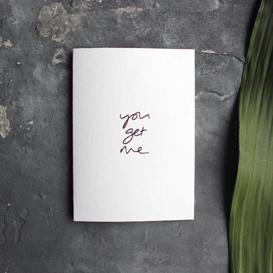 YOU GET ME CARD
