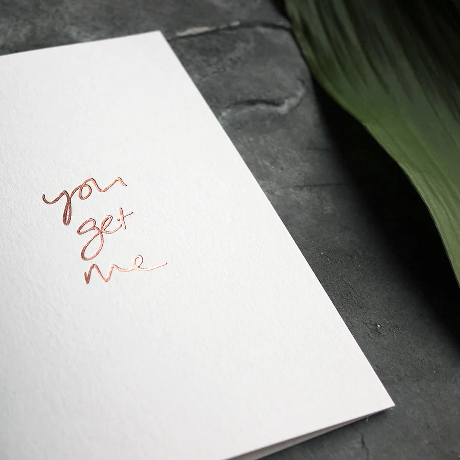 YOU GET ME CARD