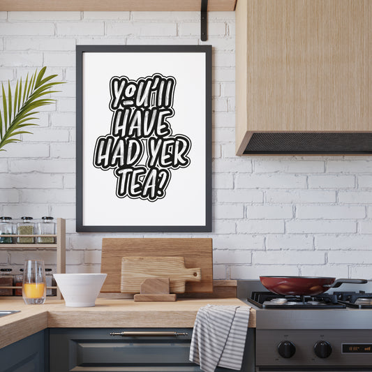 You'll Have Had Your Tea Scottish wall print in black, featuring a classic Edinburgh phrase. Made and printed in Edinburgh.