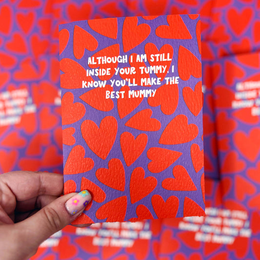 I KNOW YOU'LL MAKE THE BEST MUMMY CARD