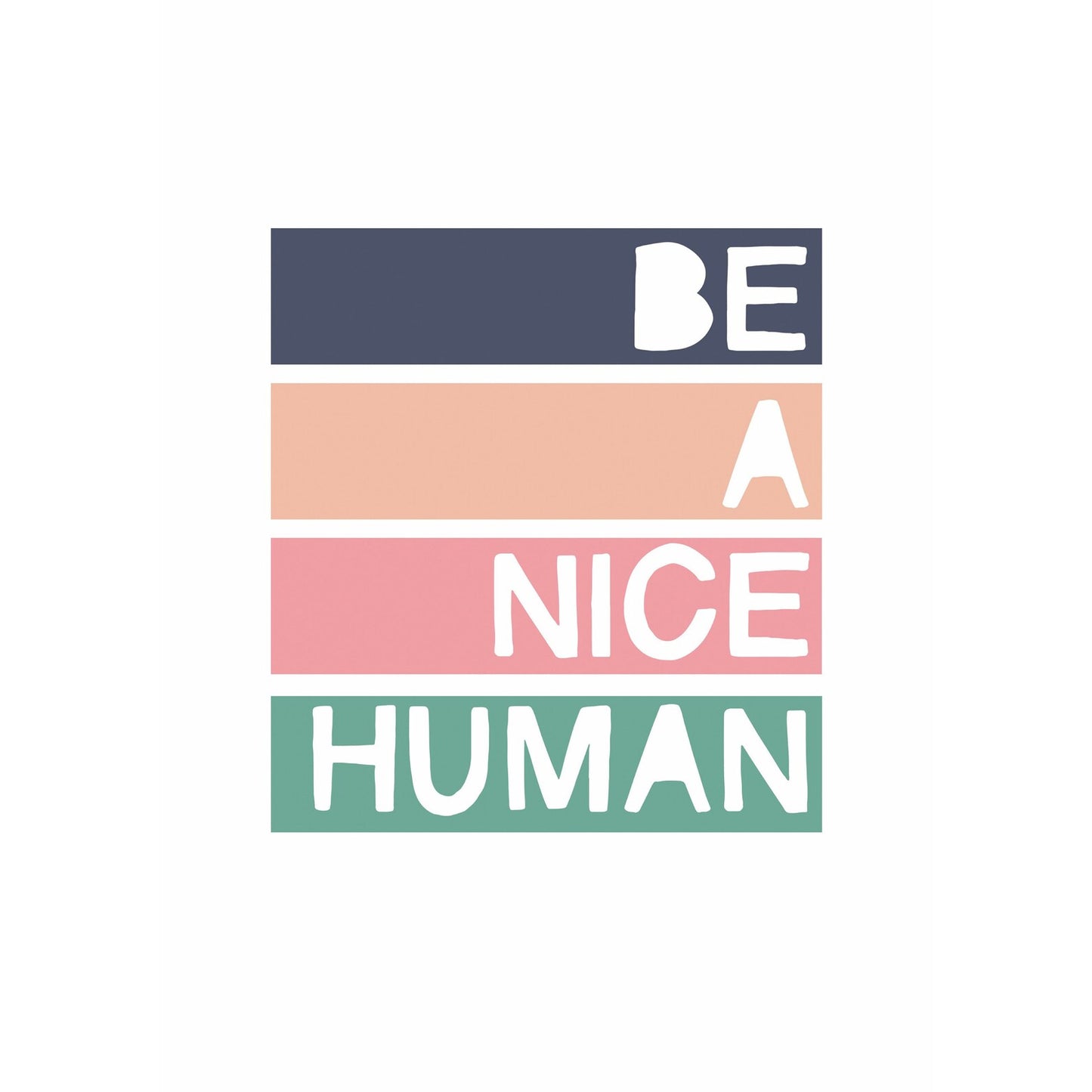 BE A NICE HUMAN - A4 PRINT