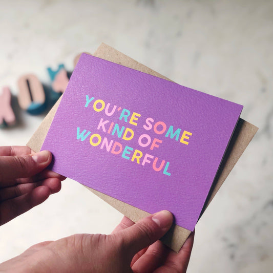 YOU'RE SOME KIND OF WONDERFUL CARD