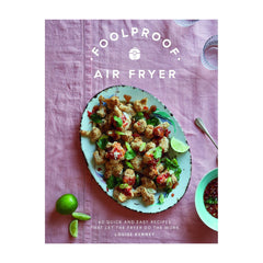 FOOLPROOF AIR FRYER: 60 QUICK AND EASY RECIPES