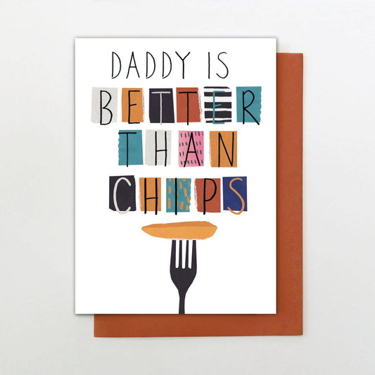 DADDY IS BETTER THAN CHIPS CARD