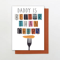 DADDY IS BETTER THAN CHIPS CARD