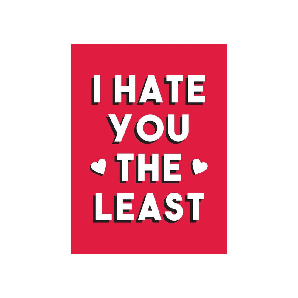I HATE YOU THE LEAST