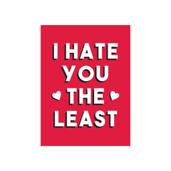 I HATE YOU THE LEAST