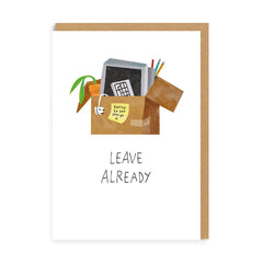 LEAVE ALREADY CARD