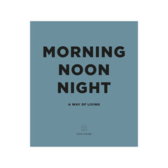 MORNING NOON AND NIGHT
