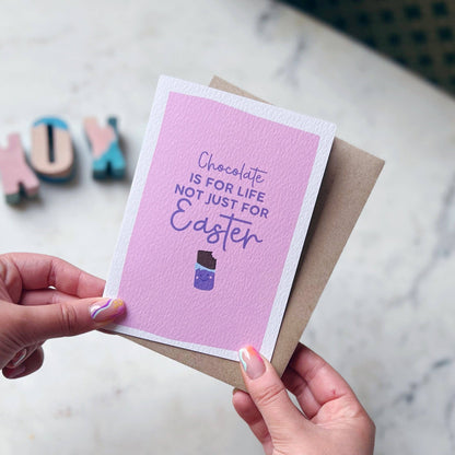 CHOCOLATE IS FOR LIFE EASTER CARD