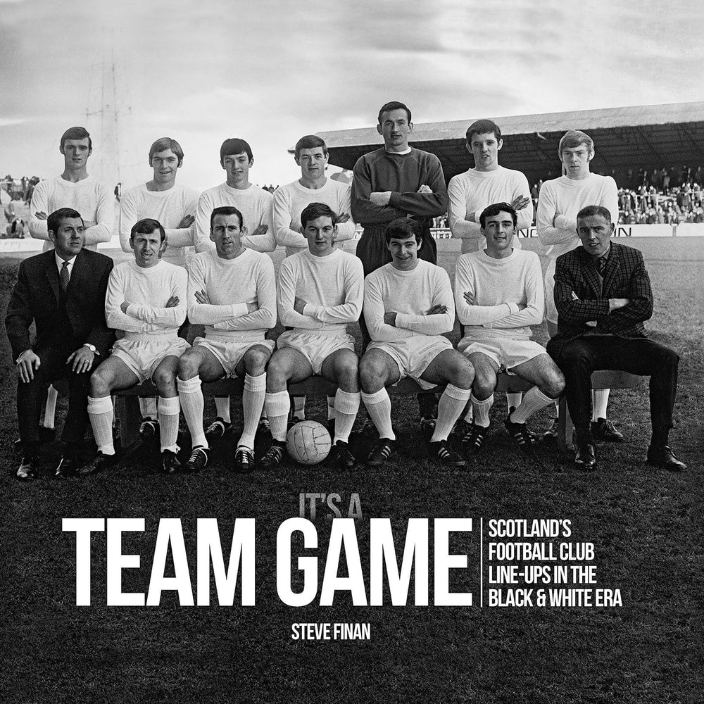 IT'S A TEAM GAME - SCOTLAND'S FOOTBALL CLUB LINE-UPS
