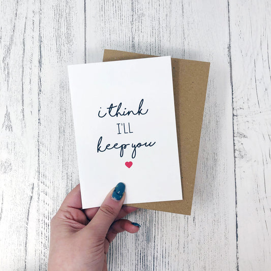 I THINK I'LL KEEP YOU CARD