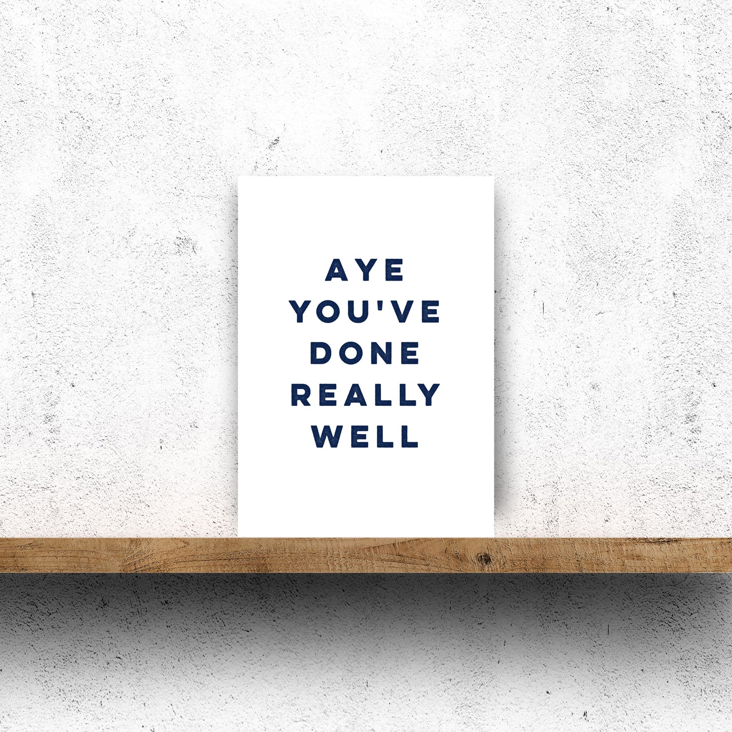 Aye You've Done Really Well Scottish congratulations card made in Edinburgh