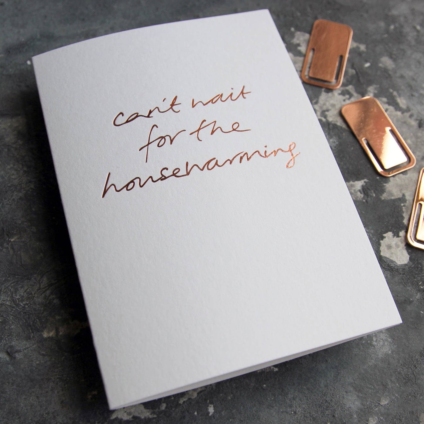 Can’t Wait For The Housewarming A6 new home card with rose gold foil, hand-printed on 360gsm Fedrigoni card with envelope