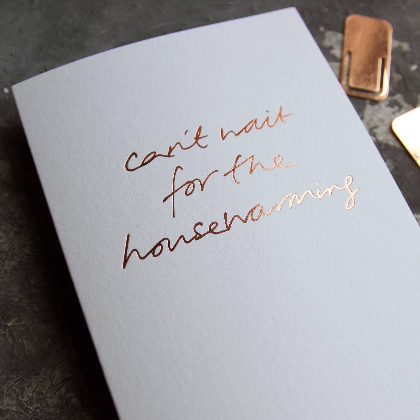 Can’t Wait For The Housewarming A6 new home card with rose gold foil, hand-printed on 360gsm Fedrigoni card with envelope