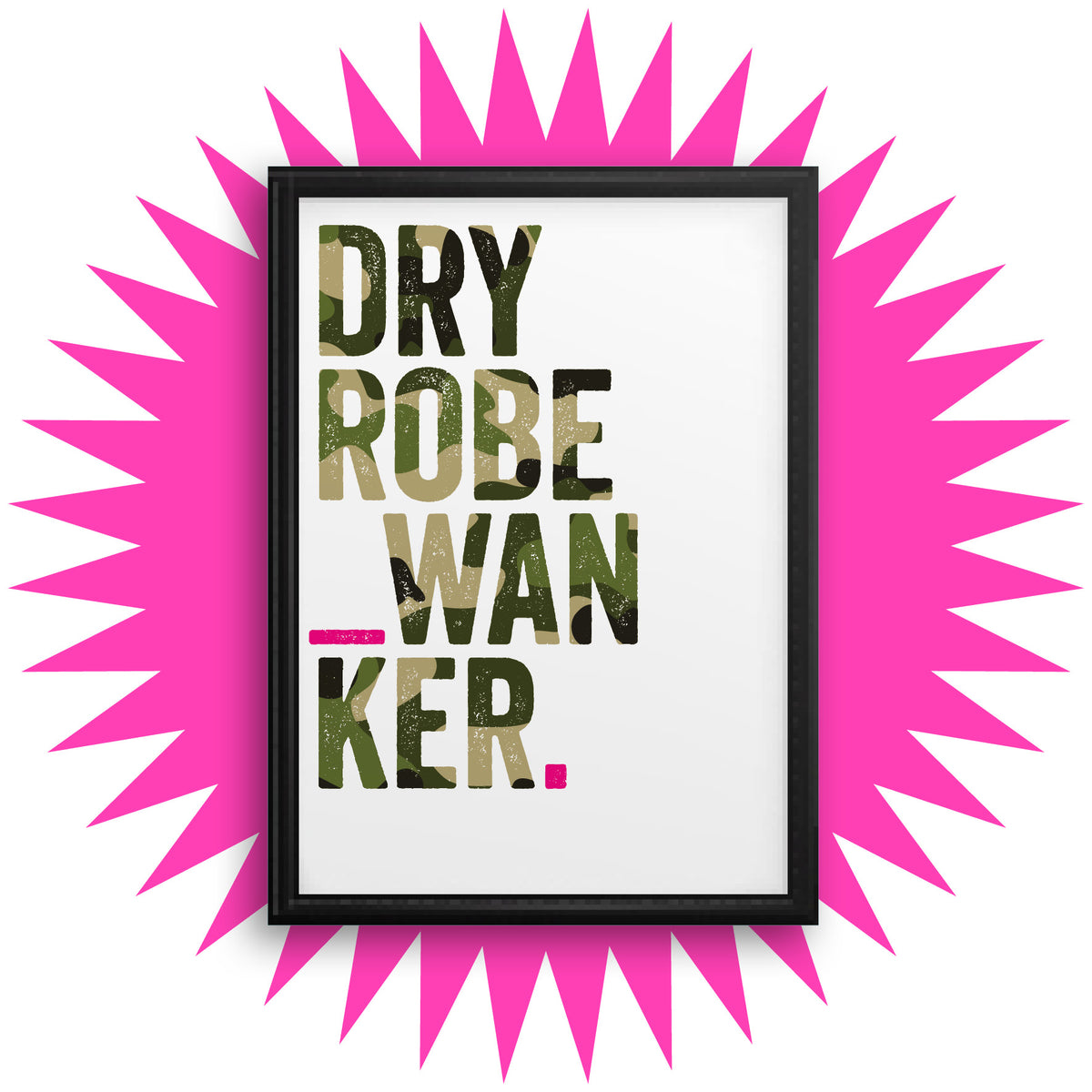 Dry Robe Wanker A5 print by Hause & Havers featuring bold camouflage slogan typography against a white background.
