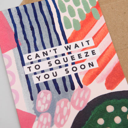 CAN'T WAIT TO SQUEEZE YOU SOON CARD