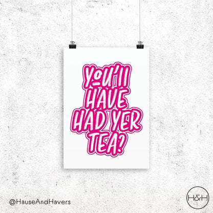 You'll Have Had Your Tea Scottish wall print in pink, featuring a classic Edinburgh phrase. Made and printed in Edinburgh.
