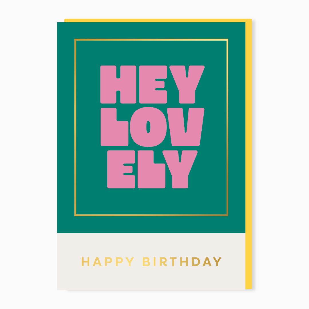 Hey Lovely Happy Birthday card with bold typography and gold foil detail designed in the UK
