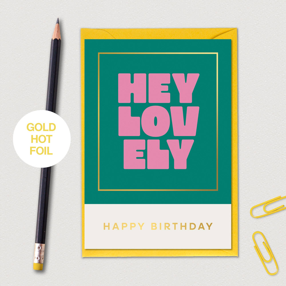 HEY LOVELY HAPPY BIRTHDAY CARD
