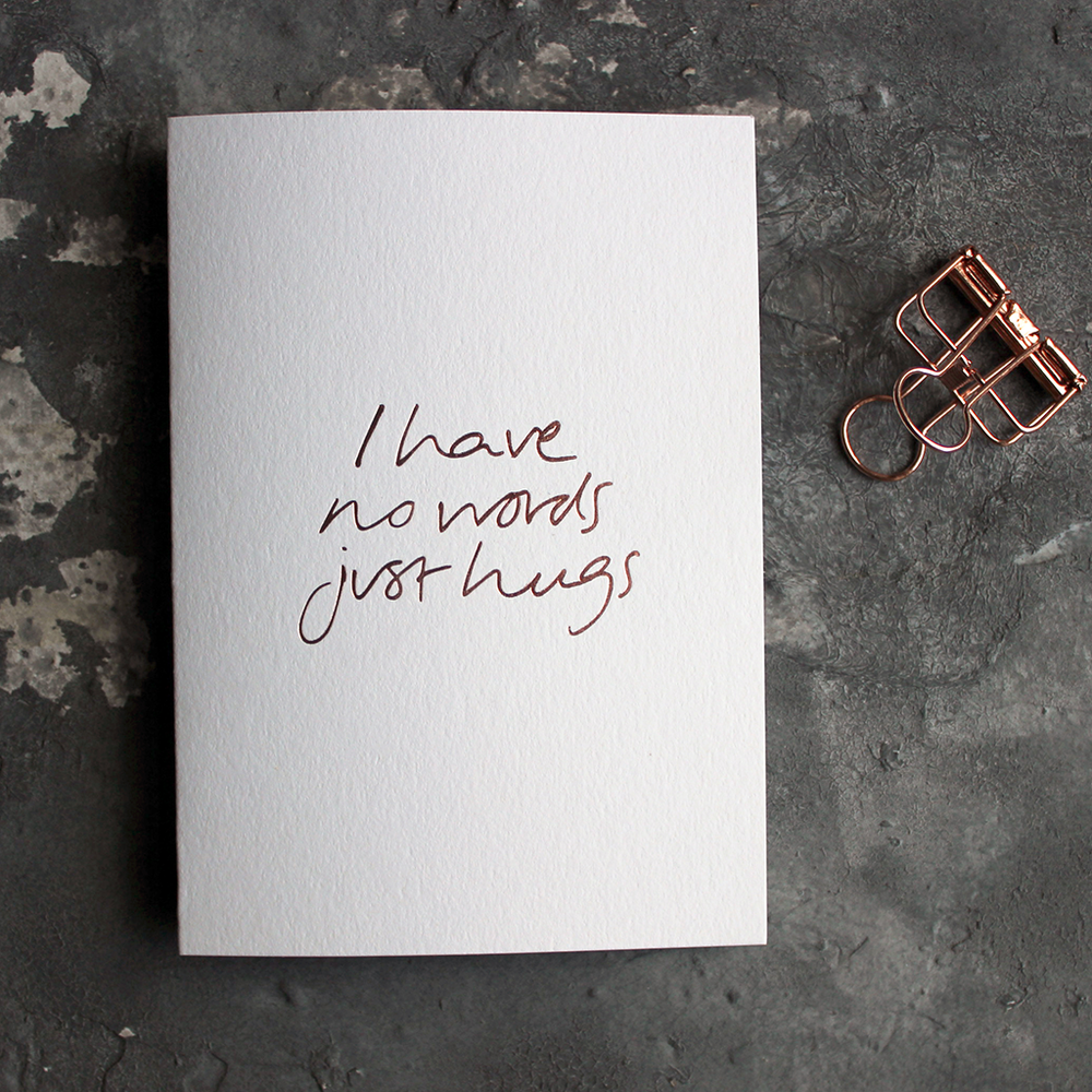 I HAVE NO WORDS JUST HUGS CARD