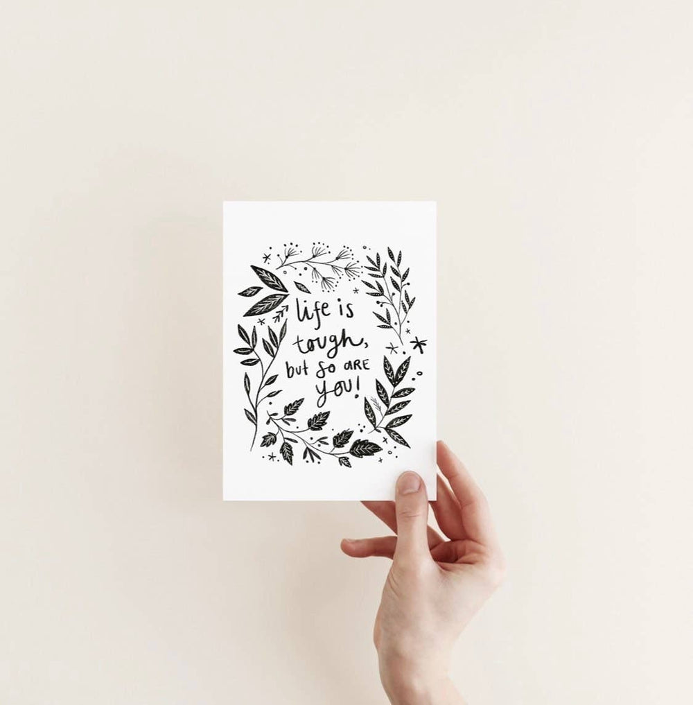 LIFE IS TOUGH, BUT SO ARE YOU CARD