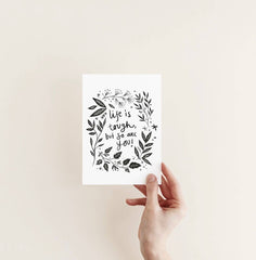 LIFE IS TOUGH, BUT SO ARE YOU CARD