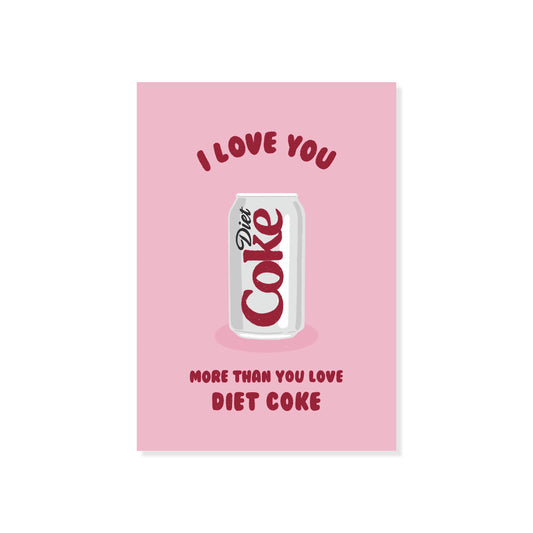 Funny Valentine card reading “I Love You More Than You Love Diet Coke” on 350gsm FSC-approved board with coloured envelope