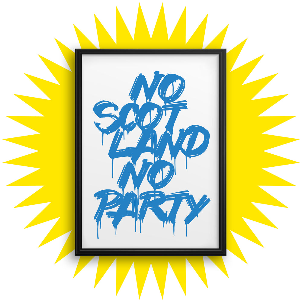 NO SCOTLAND NO PARTY PRINT