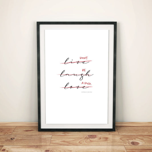 LIVE LAUGH LOVE - DONT - A3 PRINT