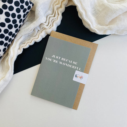 JUST BECAUSE YOU'RE WONDERFUL CARD
