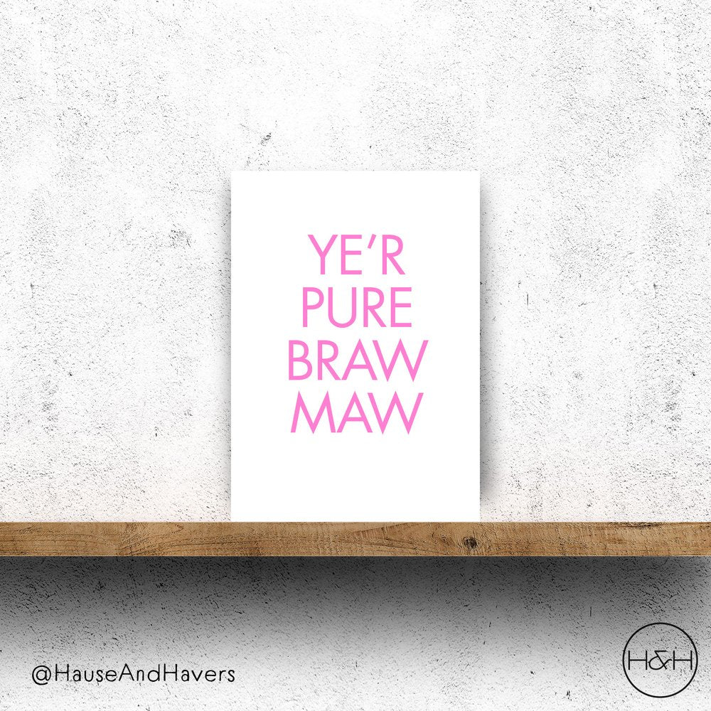 Ye’r Pure Braw Maw Scottish Mother’s Day greeting card printed in Edinburgh