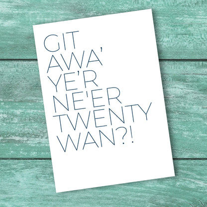 GIT AWA YE'R NE'ER..........CARD
