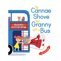 YE CANNAE SHOVE YER GRANNY OFF A BUS