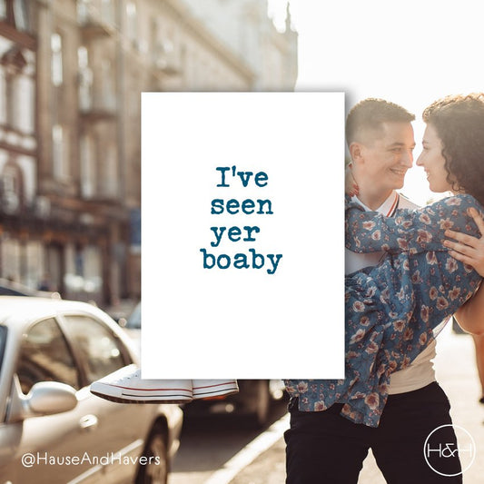 I'VE SEEN YER BOABY CARD