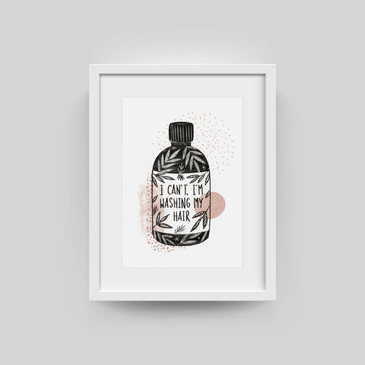 I Can’t I’m Washing My Hair A4 funny typographic wall art print on textured 300gsm card