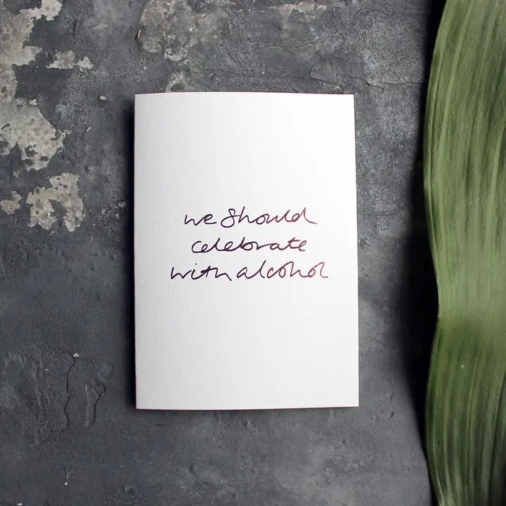 WE SHOULD CELEBRATE WITH ALCOHOL CARD