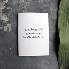 WE SHOULD CELEBRATE WITH ALCOHOL CARD