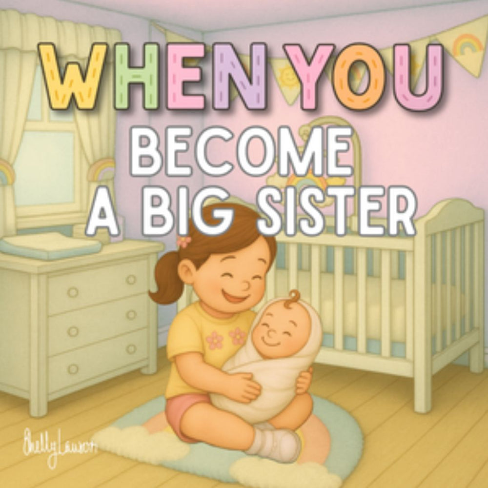 WHEN YOU: BECOME A BIG SISTER