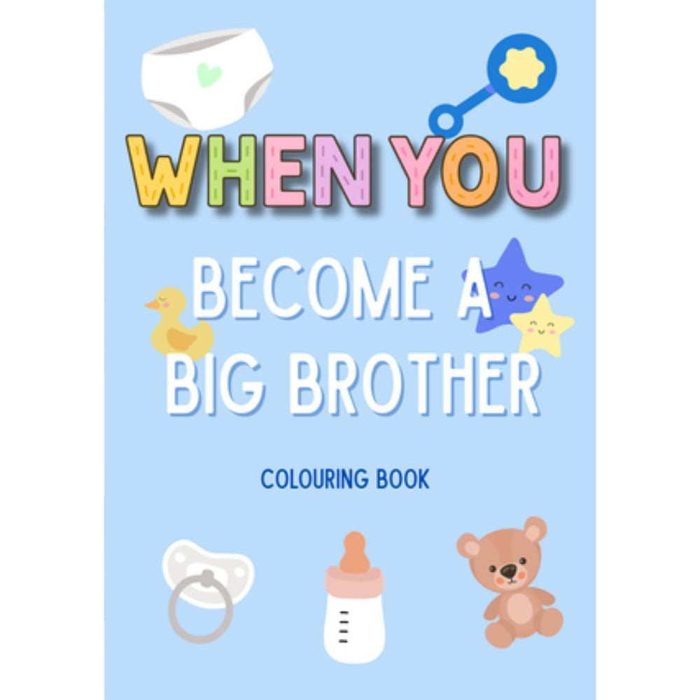 WHEN YOU: BECOME A BIG BROTHER COLOUR BOOK