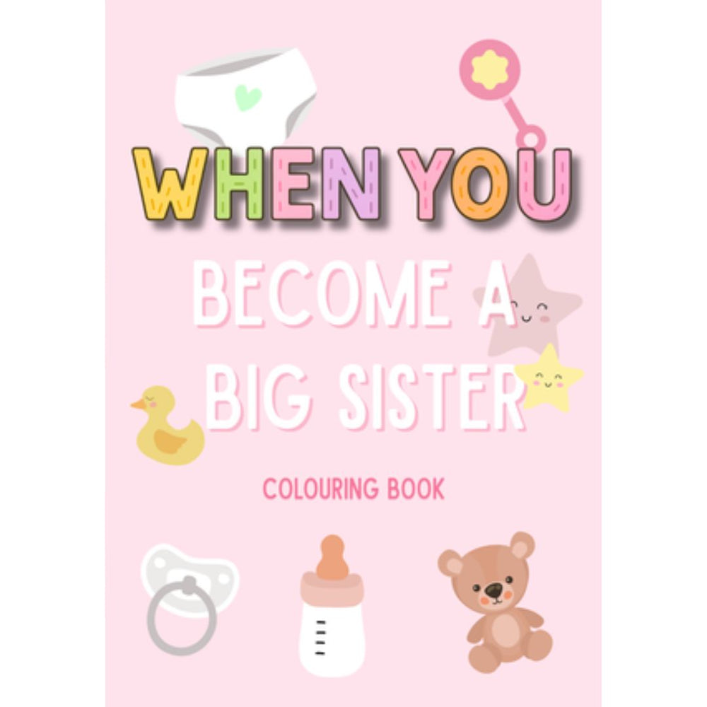 WHEN YOU: BECOME A BIG SISTER COLOUR BOOK