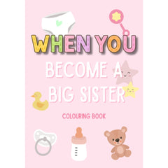 WHEN YOU: BECOME A BIG SISTER COLOUR BOOK