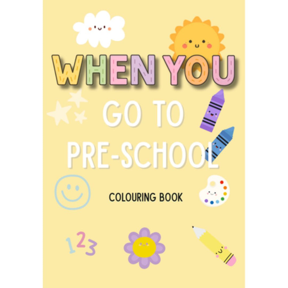 WHEN YOU: GO TO PRE-SCHOOL COLOUR BOOK