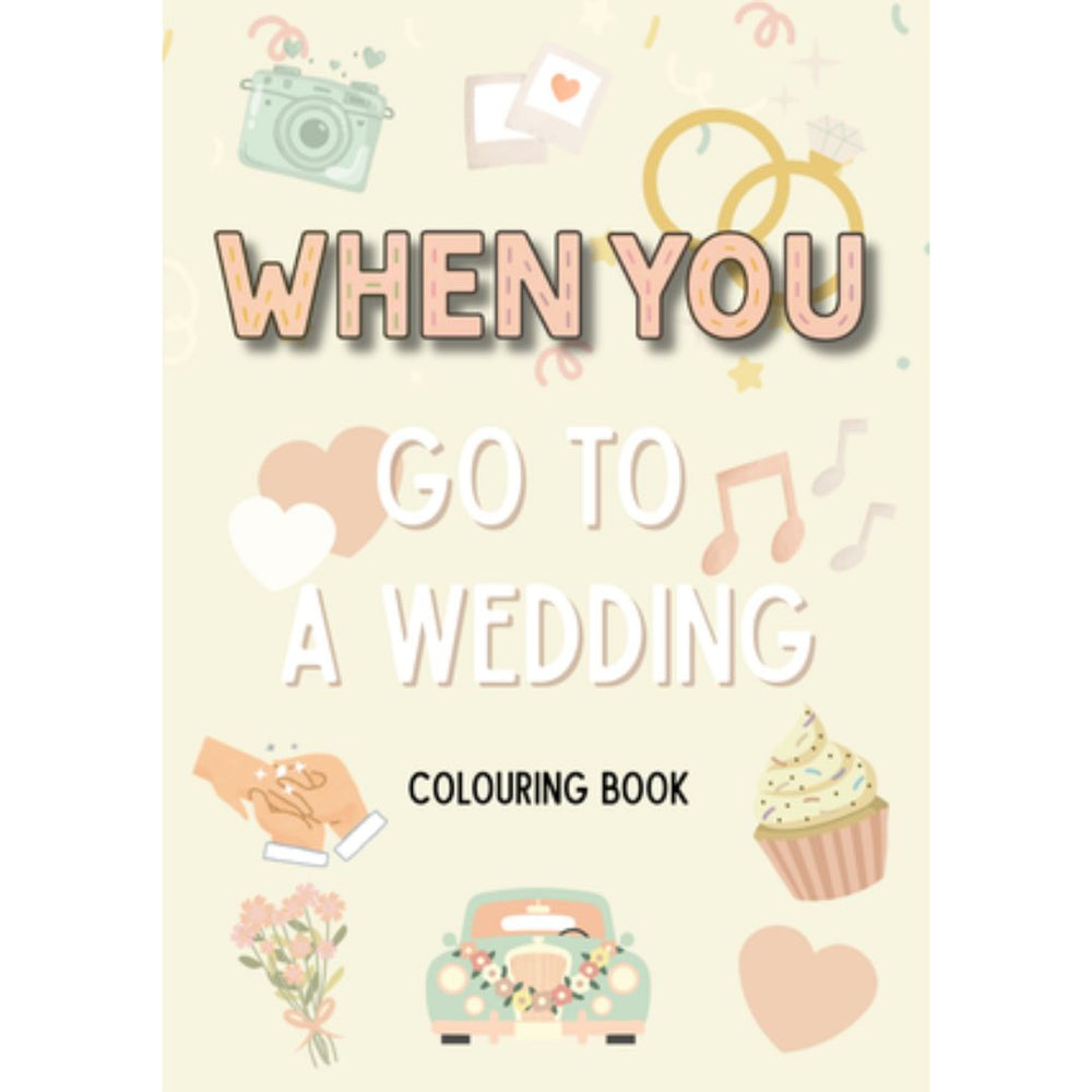 WHEN YOU: GO TO A WEDDING COLOUR BOOK