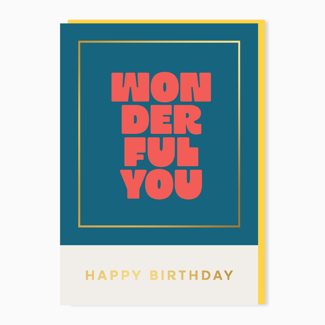 Wonderful You Happy Birthday card with bold typography and gold foil detail designed in the UK