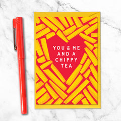 YOU & ME AND A CHIPPY TEA CARD